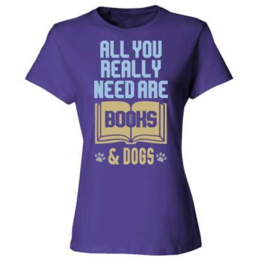 AGR All You Really Need Are Books And Dogs – Ladies’ Cotton T-Shirt