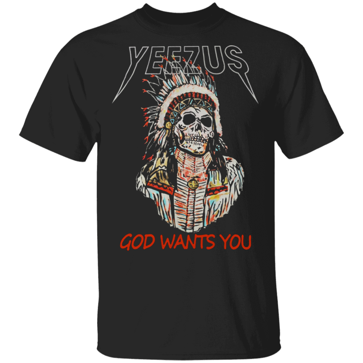 Yeezus God Wants You T-Shirt Funny Kanye West Shirt Skull Colorful Design For Men Women