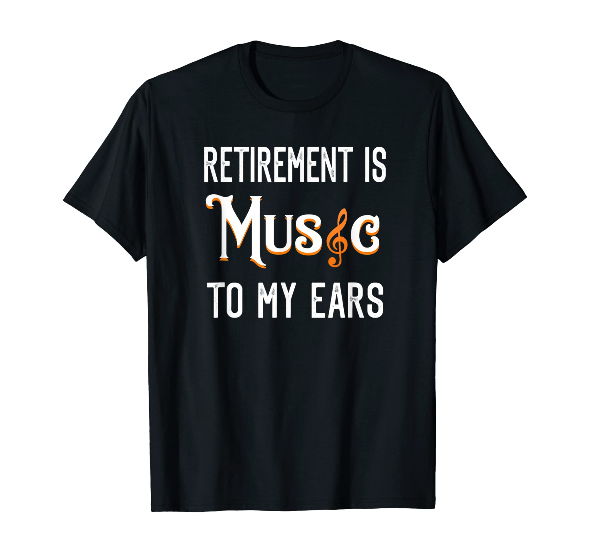 Retirement Is Music To My Ears Retired Music Teacher T-Shirt