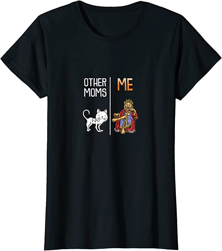 Womens Womens Other Moms vs Me Cat Lion New Mother 1st Mama Funny T-Shirt