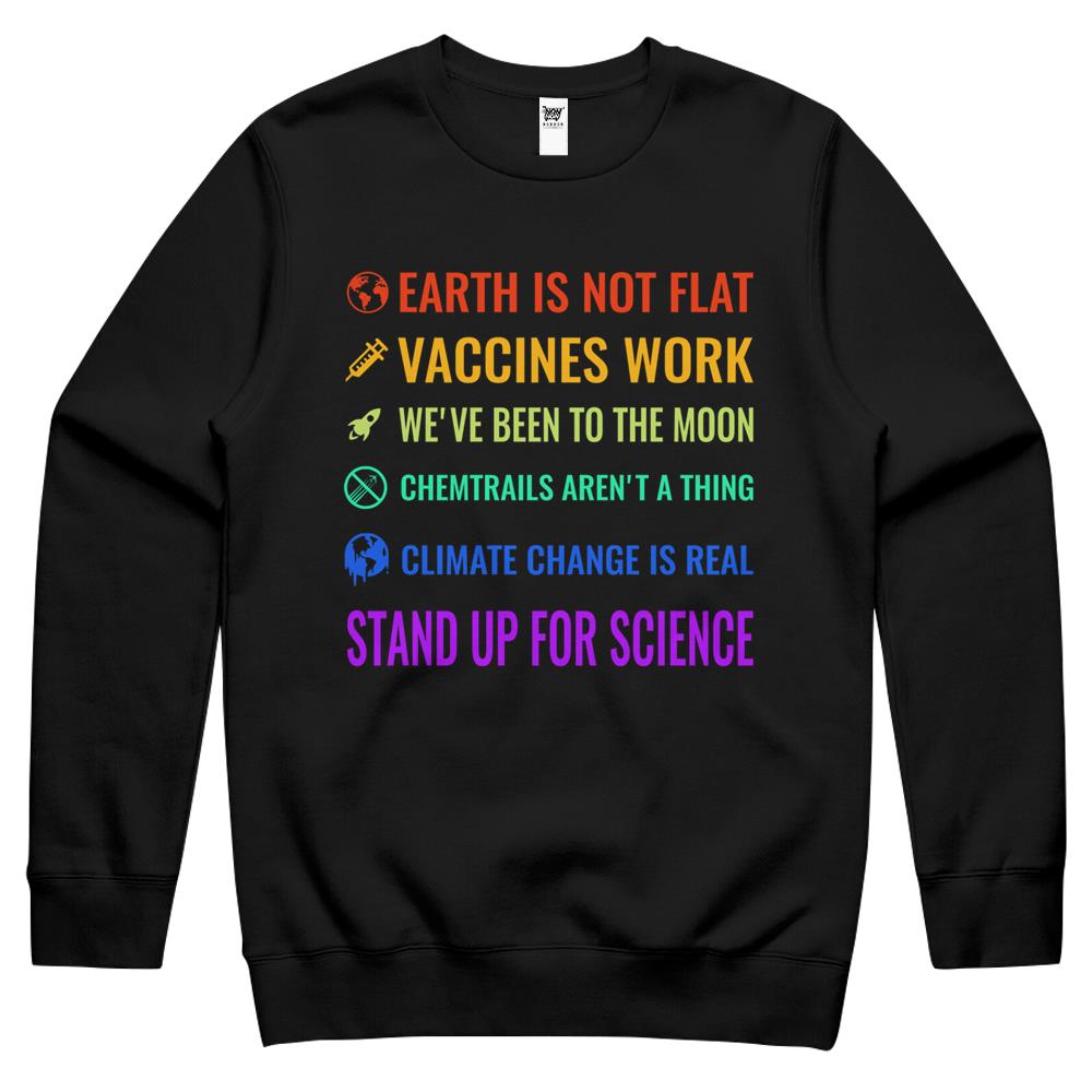 Earth Is Not Flat! Vaccines Work! We’Ve Been To The Moon! Chemtrails Aren’T A Thing! Climate Change Is Real! Stand Up For Science! Crewneck Sweatshirt