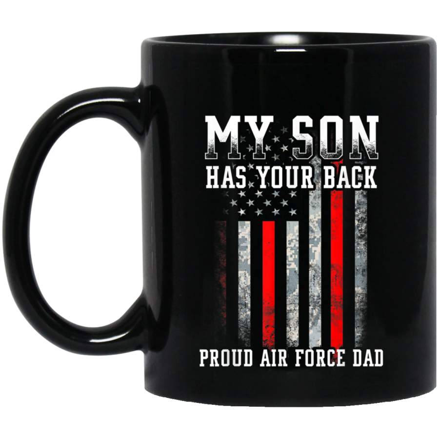 Proud Air Force Dad Shirt My Son Has Your Back Veterans Day Christmas Gift Mug