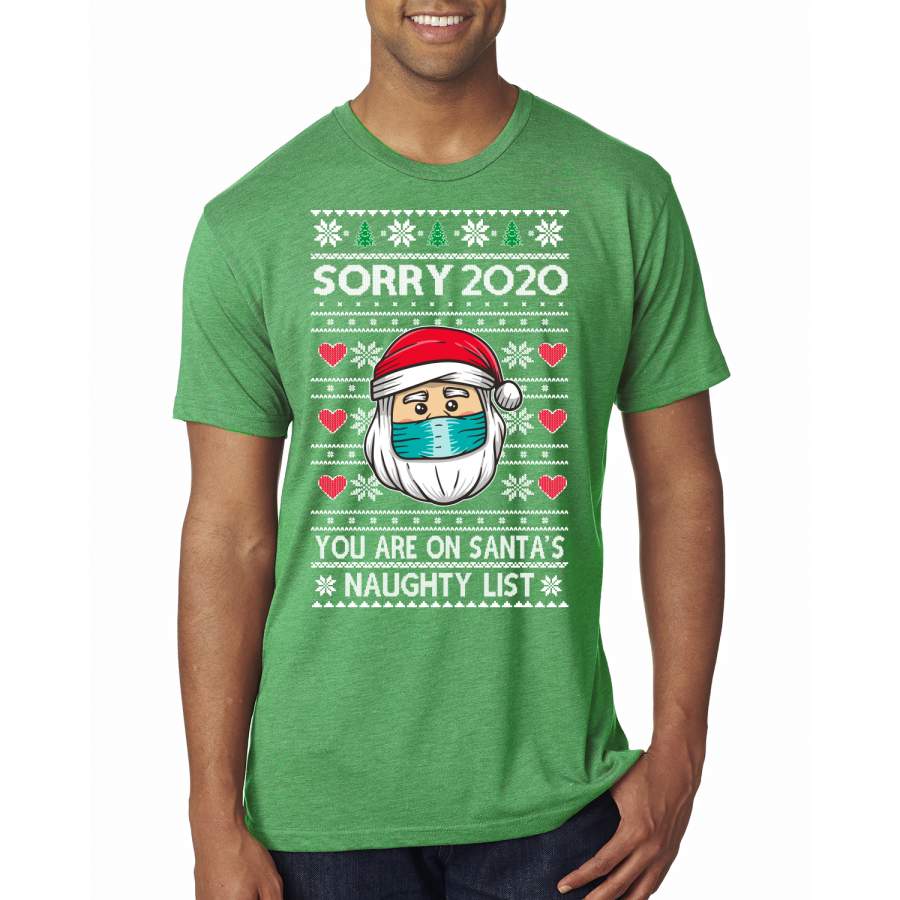 Sorry 2020 You are on Santa’s Naughty List Ugly Christmas Sweater Mens Premium Tri Blend T-Shirt