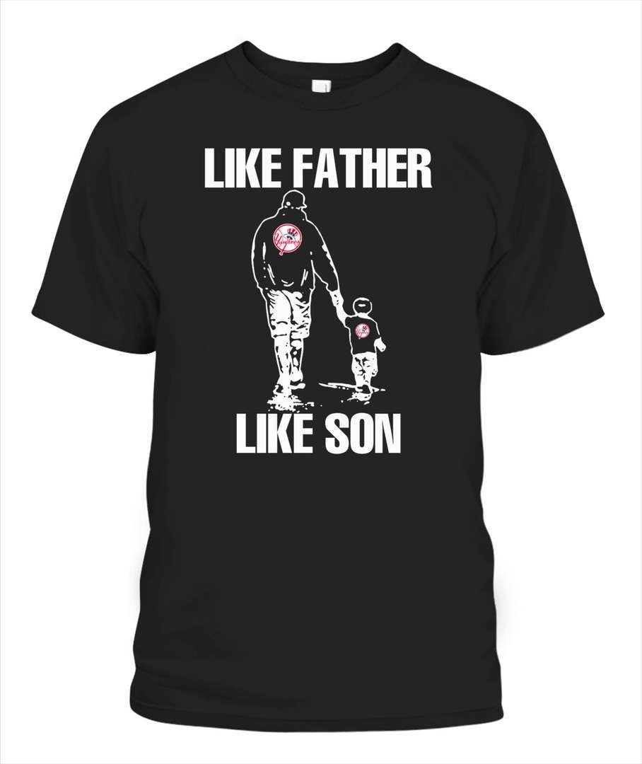 LIKE FATHER LIKE SON NEW YORK YANKEES FAN T-SHIRT