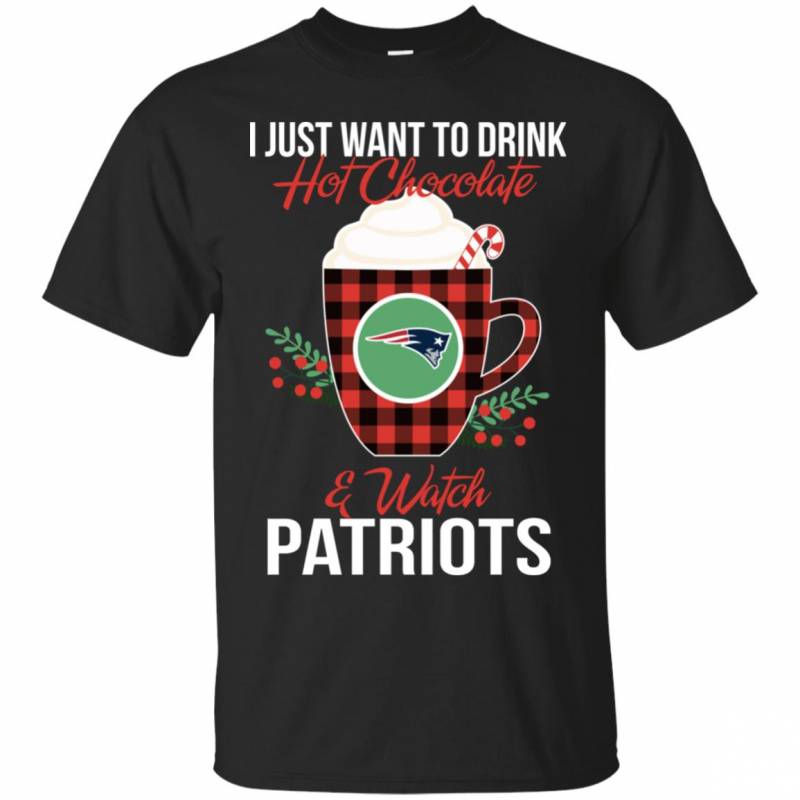 I Just Want To Drink Hot Chocolate & Watch New England Patriots Ugly Christmas Sweater Style Shirts