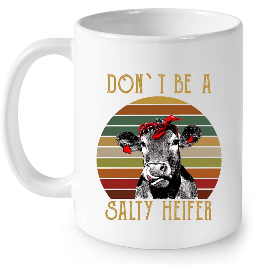 Don’t Be A Salty Heifer, Classic Vintage Retro – Full-Wrap Coffee White Mug