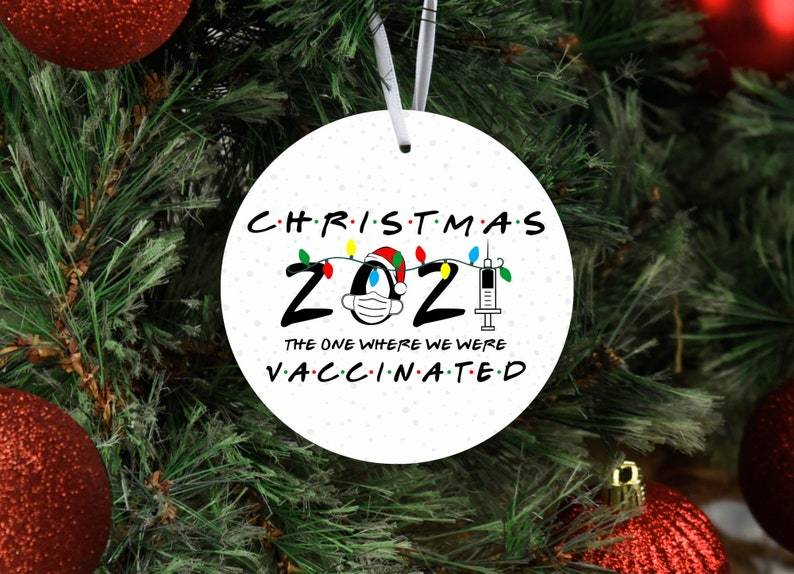 Christmas 2021 The One Where We Were Vaccinated. 2021 Keepsake Ornament