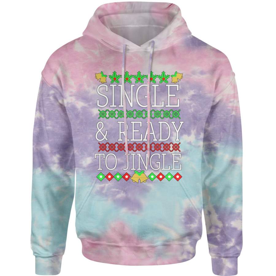 Single And Ready To Jingle Ugly Christmas Tie-Dye Adult Hoodie Sweatshirt