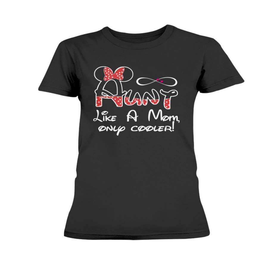 Amazing shirt Minnie Mouse Aunt Like A Mom Only Cooler Shirt