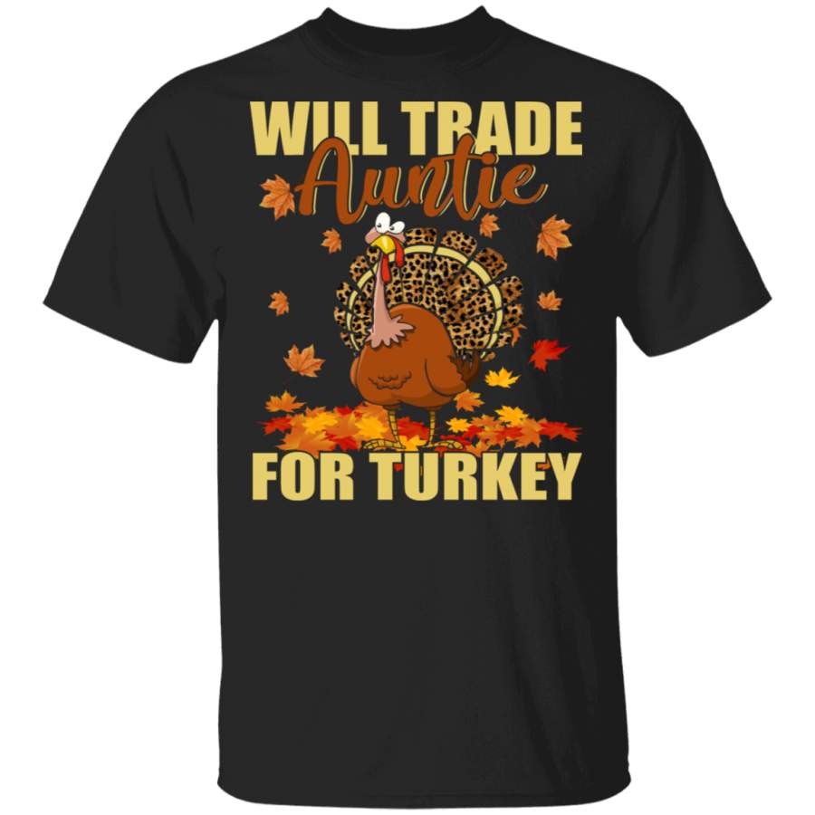 Thanksgiving Turkey Lover Shirt Will Trade Auntie For Turkey Funny Thanksgiving Leopard Turkey Autumn Fall Lover Gifts Thanksgiving T-Shirt