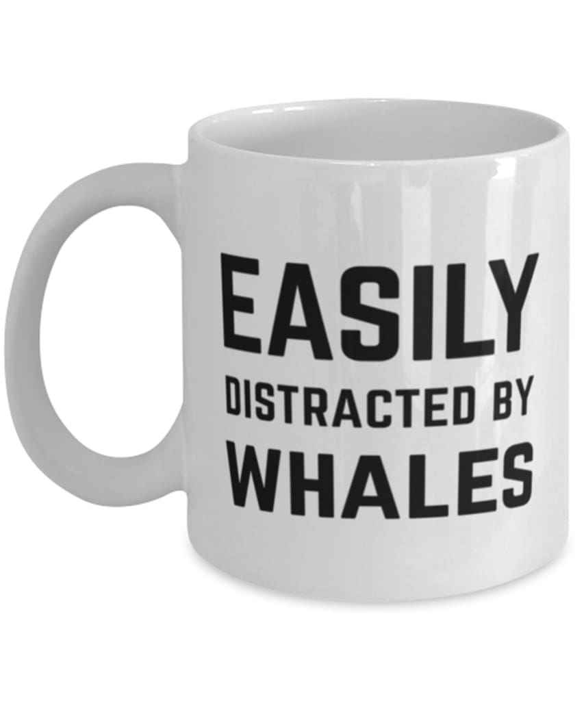 Funny Easily Distracted By Whales Coffee Mug 11Oz White