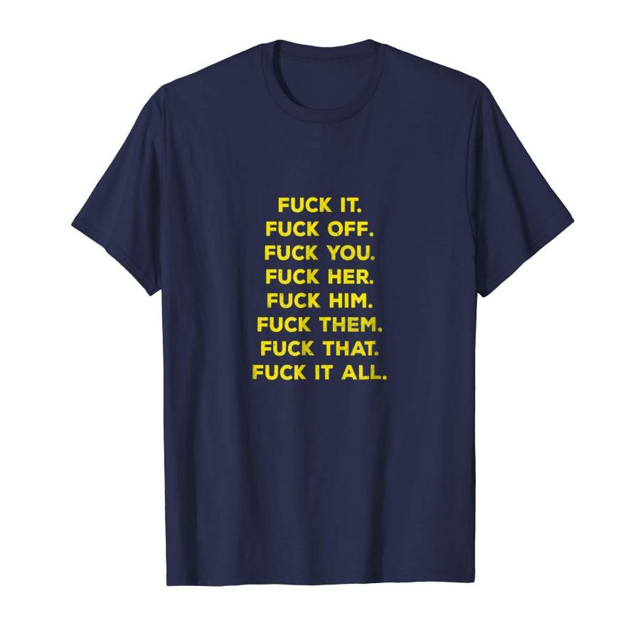 Funny Fuck It All Fuck Everything Vintage Style T-Shirt