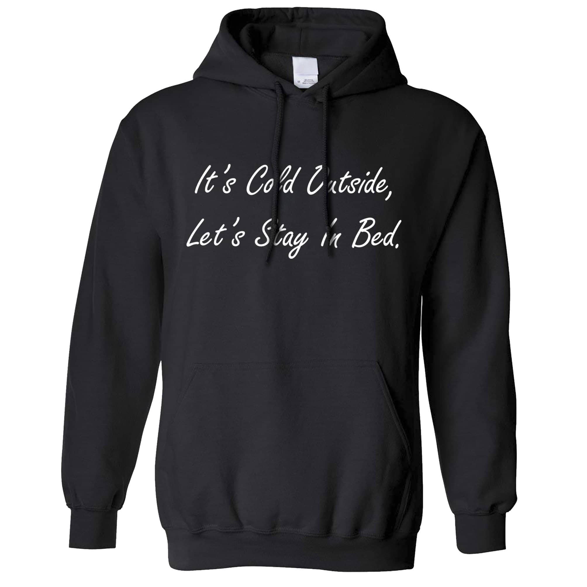 Christmas Hoodie It’S Cold Outside Let’S Stay In Bed Hooded Jumper