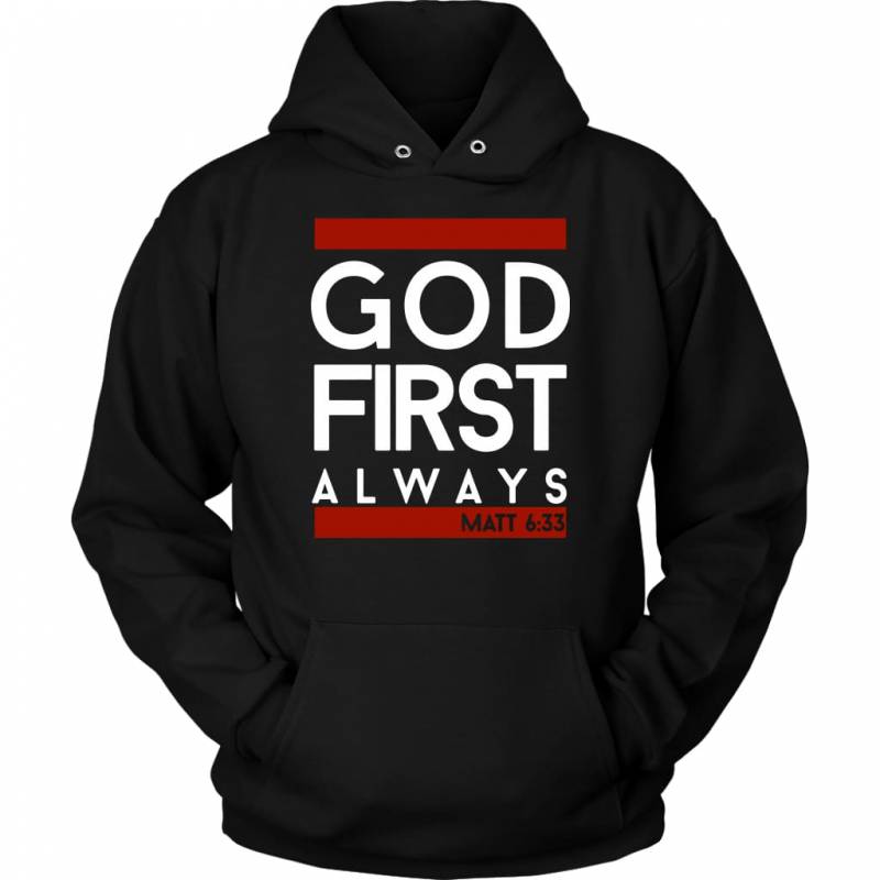 Matthew 6:33 God first always hoodie – christian apparel