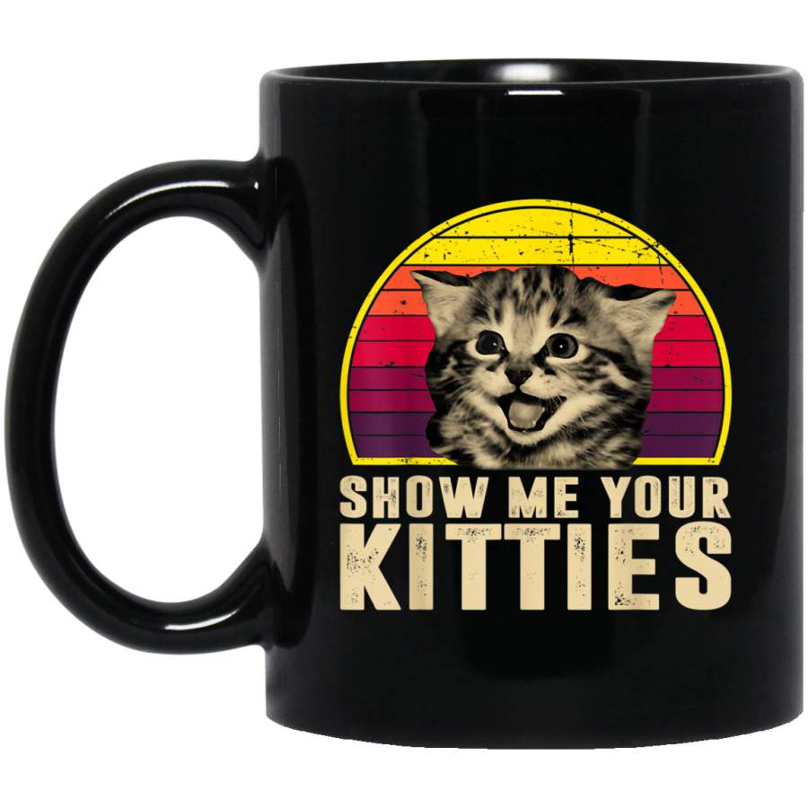 Show Me Your Kitties Funny Kitten Cat Lover Retro Vintage Black Mugs