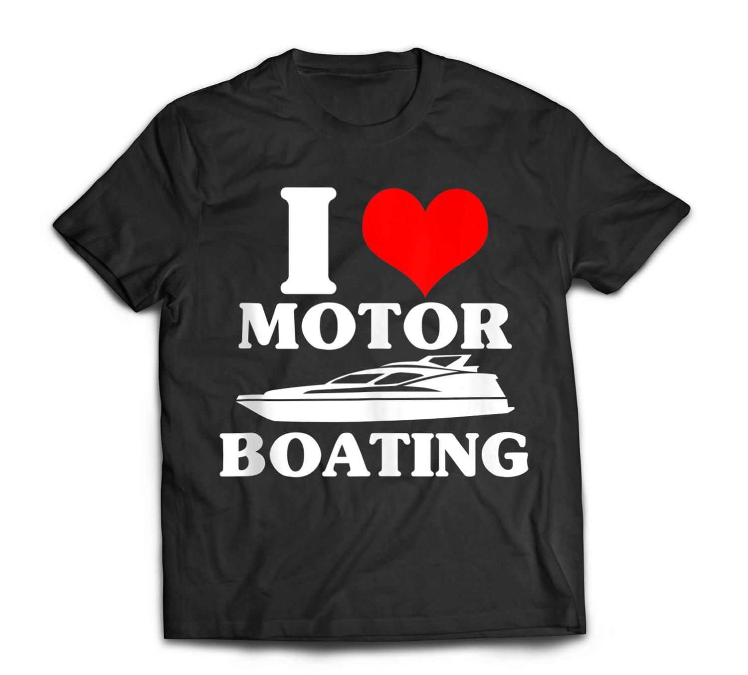 Boater I Love Motor Boating Funny Boating T-Shirt