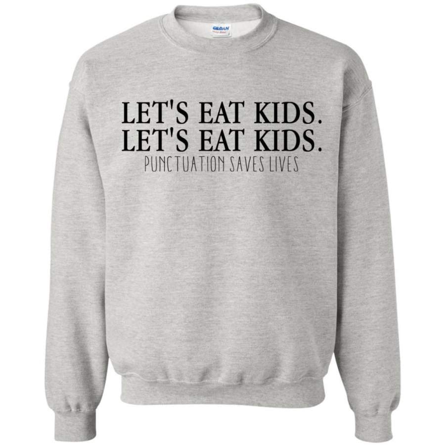 AGR Let’s Eat Kids Let’s Eat Kids Punctuation Saves Lives Shirt Sweatshirt