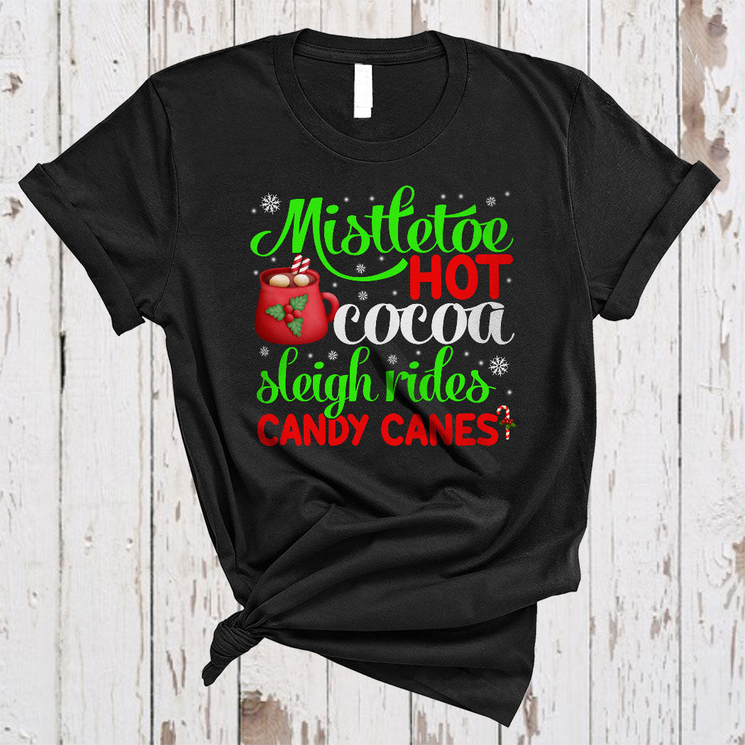 Mistletoe Hot Cocoa Sleigh Rides Candy Canes Cute Christmas Candy Cocoa Lover Gifts T-Shirt