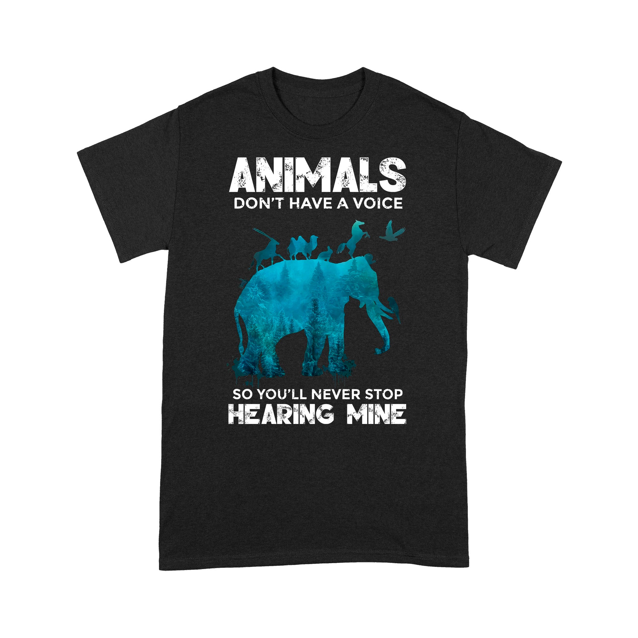 Animals Don’t Have A Voice So You Will Never Stop Hearing Mine Protect Nature – Standard T-shirt