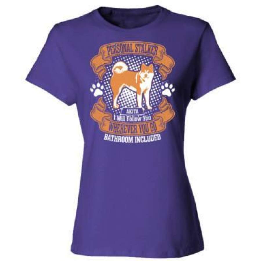 AGR Personal Stalker Akita I Will Follow You Wherever You Go Bathroom Included – Ladies’ Cotton T-Shirt