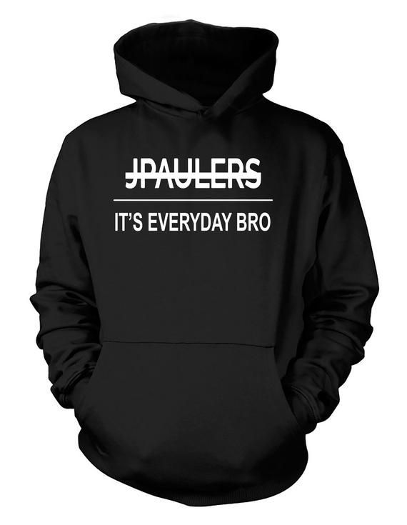 Jpaulers It S Everyday Bro Hoodie Or Shirt Jake Paul Inspired Youtube Merch Adults Kids Shirt