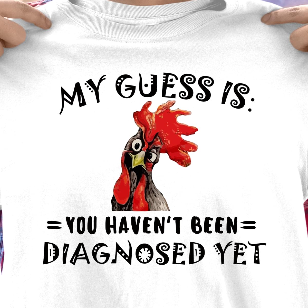 My Guess Is You Havent Been Diagnosed Yet Standard Men T-shirt