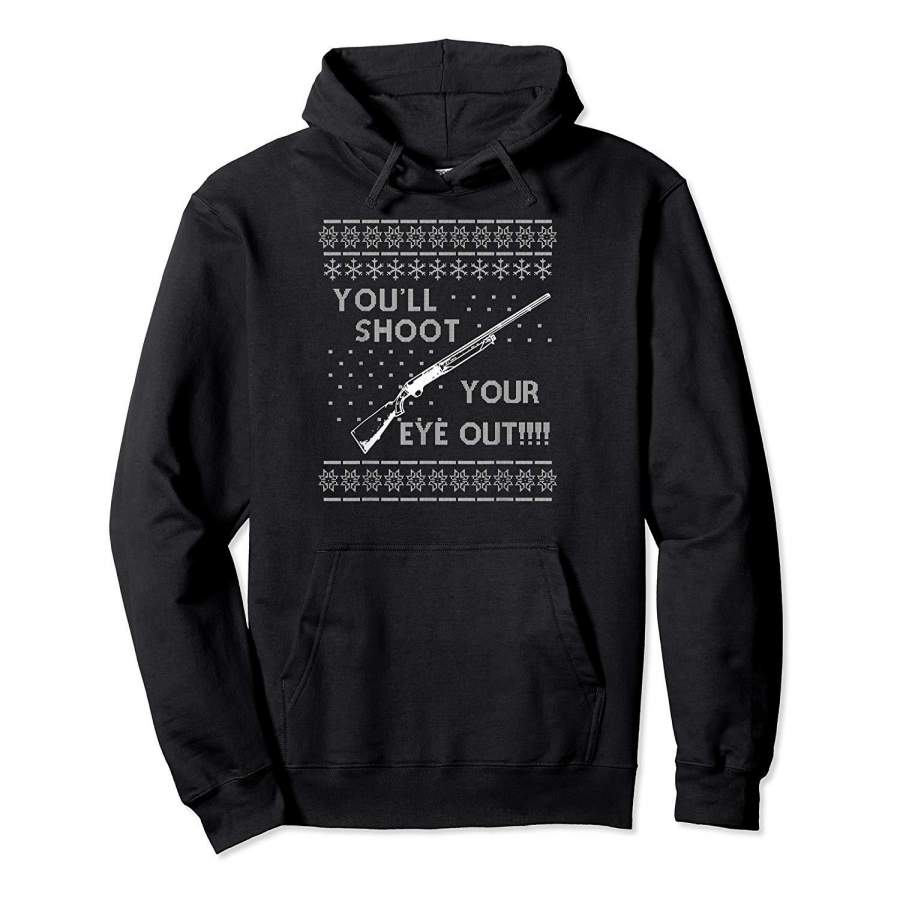You’Ll Shoot Your Eye Out Ugly Christmas Holiday Gift Shirt Hoodie Premium Tee
