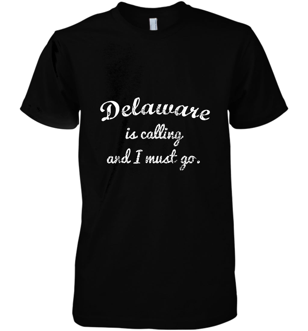 Delaware Is Calling And I Must Go Funny Gifts Travel Cotton T Shirt