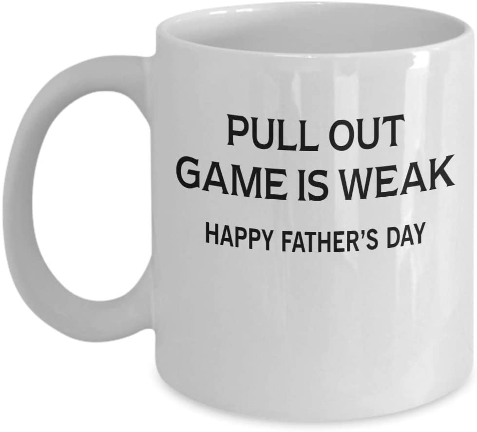 Pull Out Game Is Weak Coffee Mug Happy Father’S Day Gift Idea For Father’S Day Dad To Be Gift Dad To Be Coffee Mug Funny Mugs For Dad 11Oz