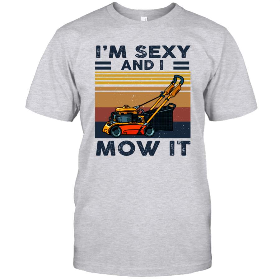 I’m Sexy And I Mow It Vintage Shirt