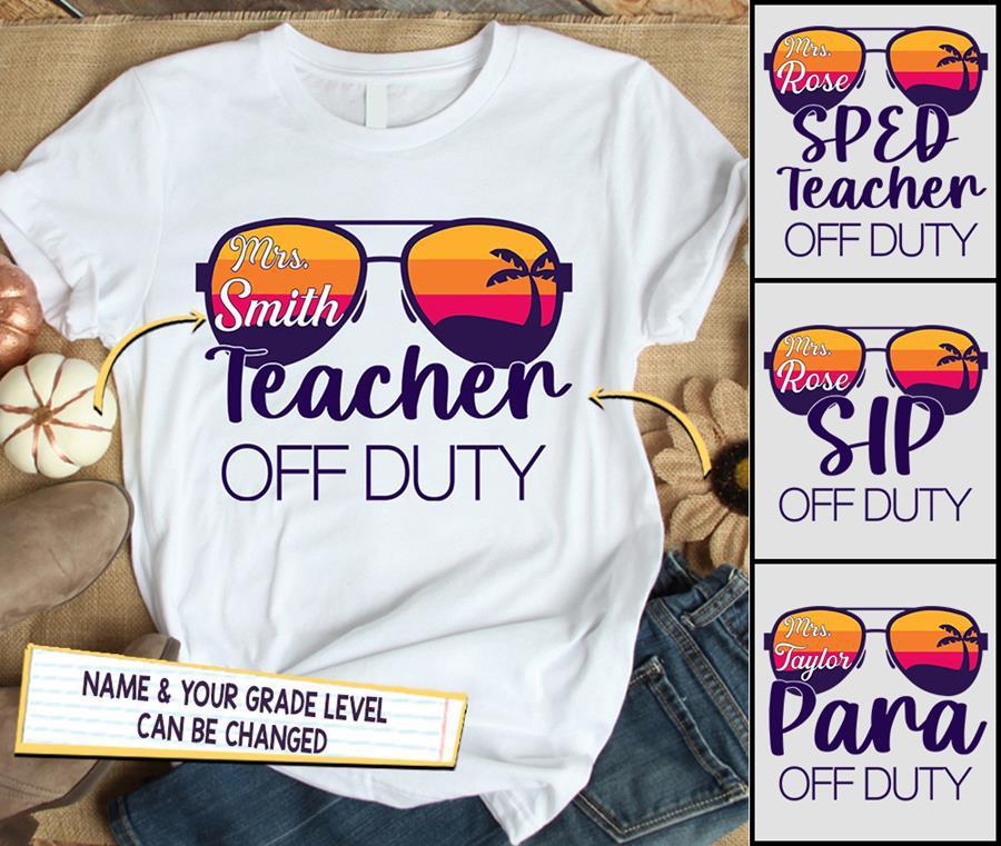 Teacher Off Duty Personalized Shirts – Name & Grade Level Can Be Changed – LIHD