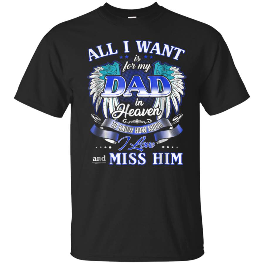 AGR ALL I WANT IS FOR MY DAD IN HEAVEN TSHIRT FOR MEN