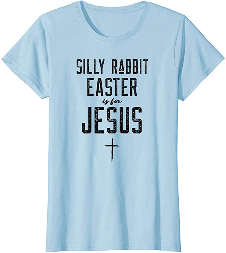 Silly Rabbit Easter Is For Jesus Easter Holiday Church T-Shirt