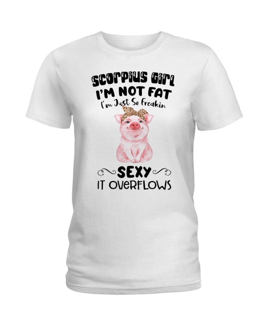 Scorpius Girl I’M Not Fat I’M Sexy Overflows Gift Standard/Premium T-Shirt Hoodie