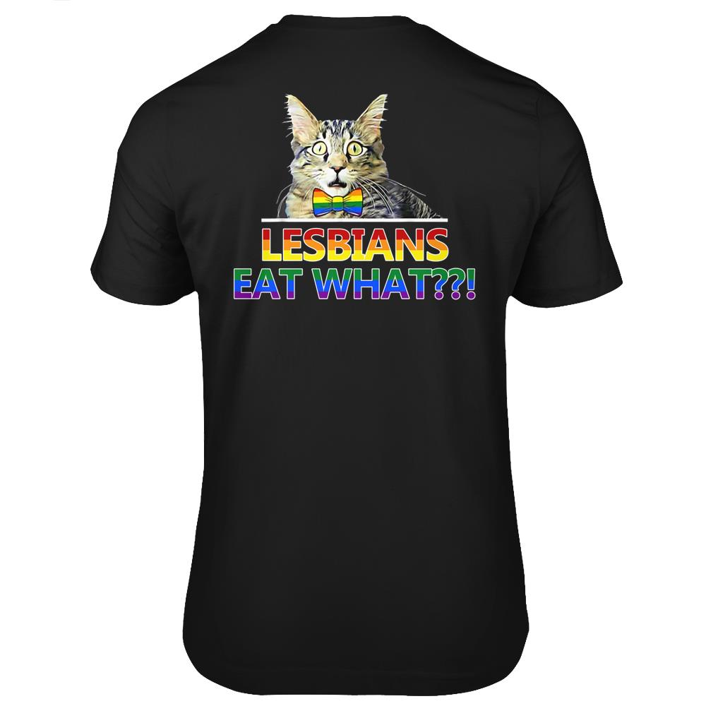 Lesbians Eat What Cat T Shirts Print On Back