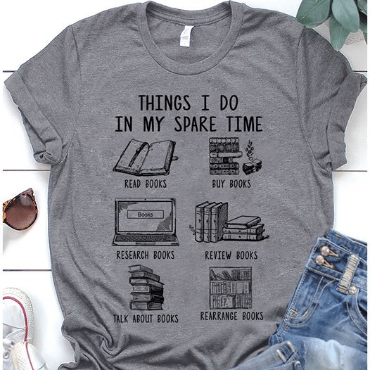 Book lover things i do in my spare time read books buy books research book review books talk about books T Shirt Hoodie Sweater H97