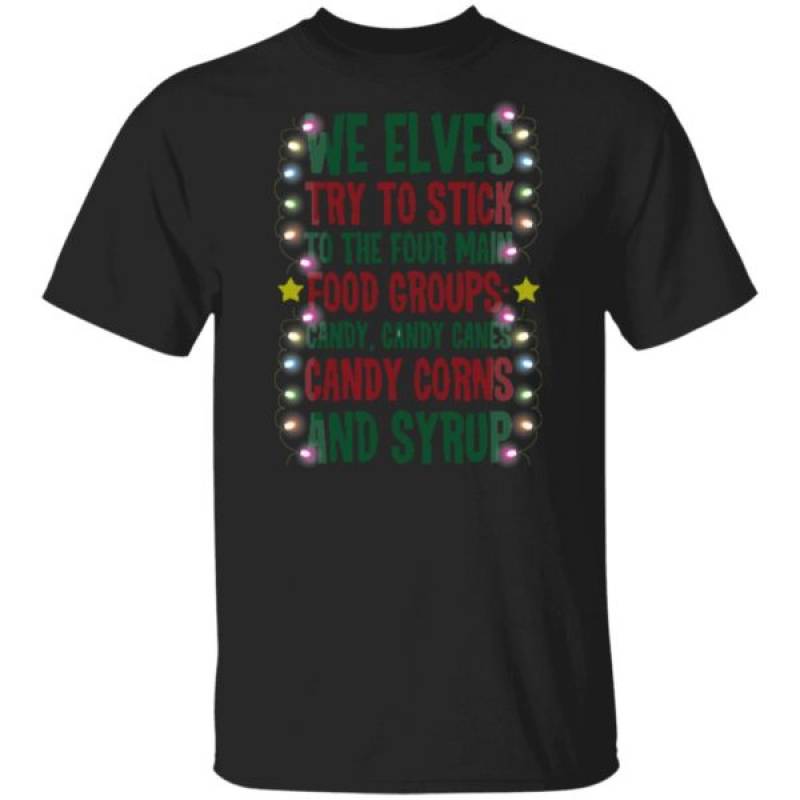 We Elves Try To Stick To The Four Main Food Groups Candy Candy Canes Christmas Ugly Sweater Shirt Hoodie