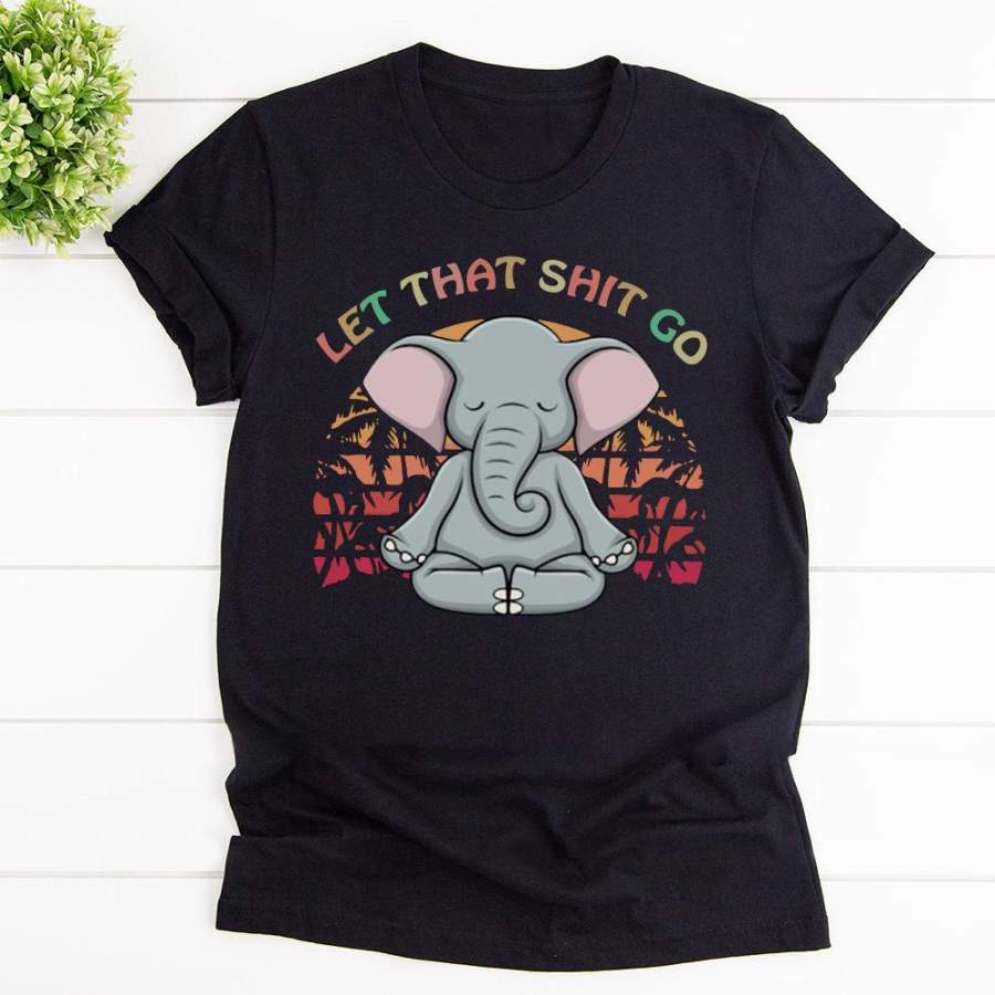 Elephant yoga let that sh*t go black cotton t shirt for men and women S-6XL