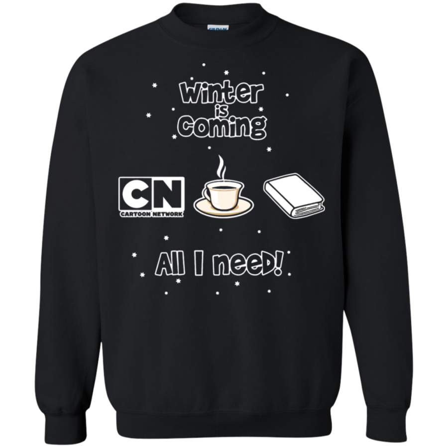 AGR Winter Is Coming All I Need Is Books Coffee And Cartoon Network Sweatshirt