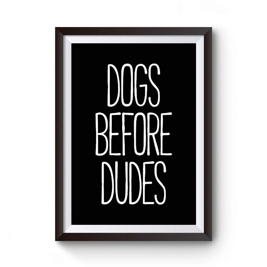 Dogs Before Dudes Funny Dog Animal Lover Puppy Tumblr Poster