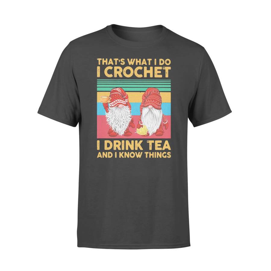 Gnomes That’s What I Do I Crochet I Drink Tea And I Know Things Vintage Retro T-shirt