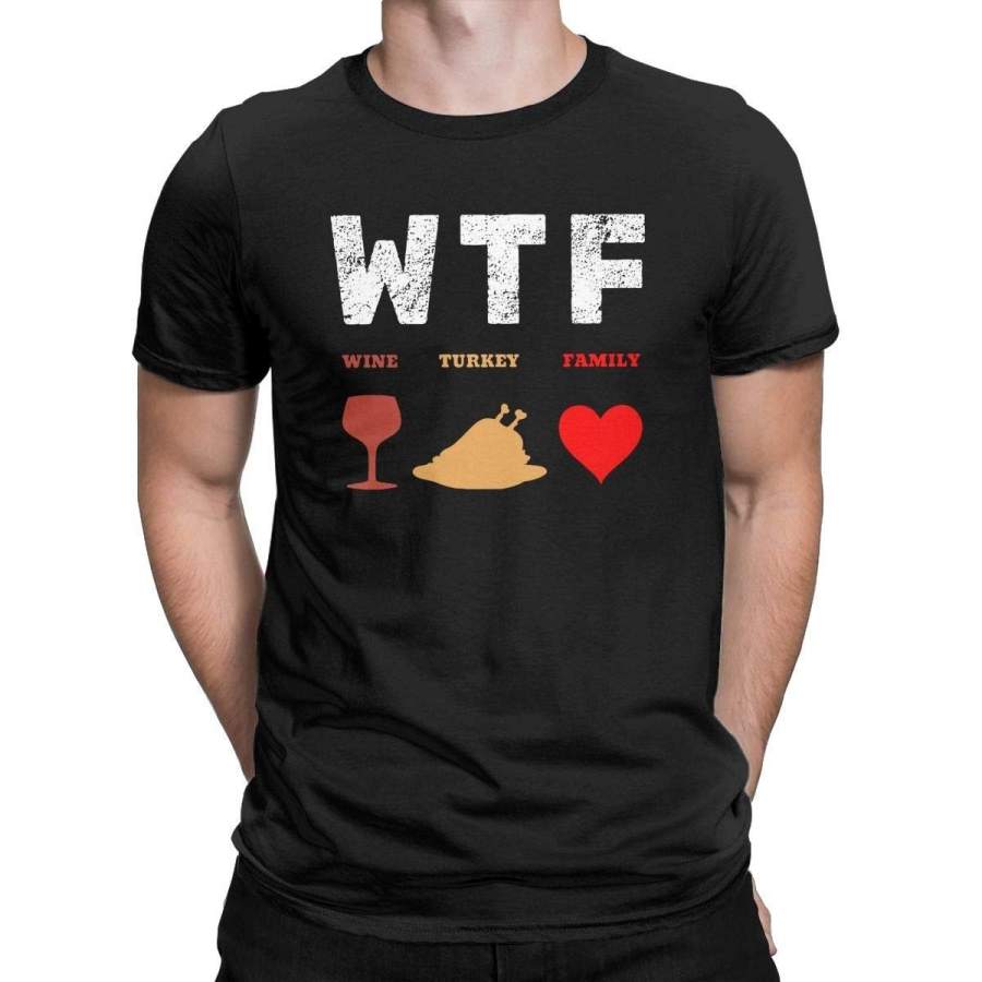 Wtf Wine Turkey Family Graphic Funny T Shirt Thanksgiving Day Tees Tops Men