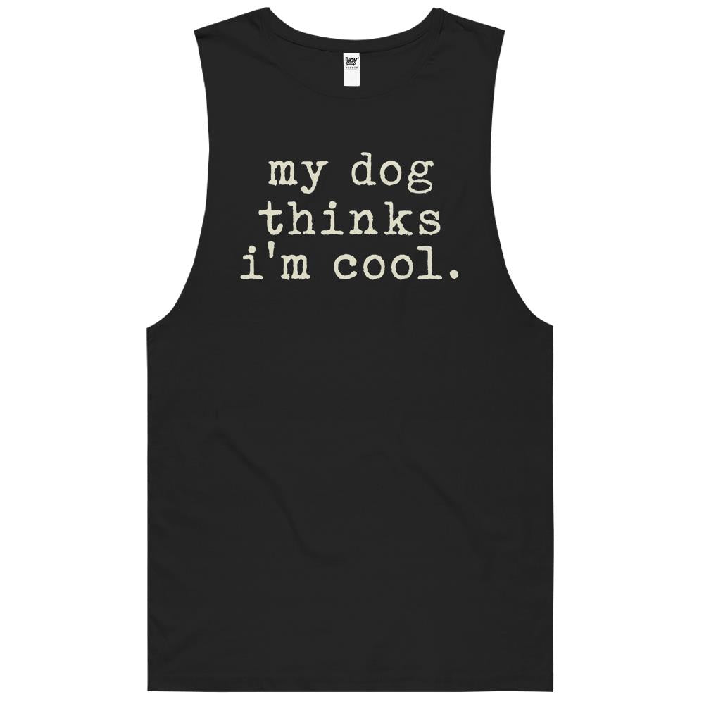 Mens My Dog Thinks Im Cool T Shirt Funny Sarcastic Humor Novelty Puppy Tank Top