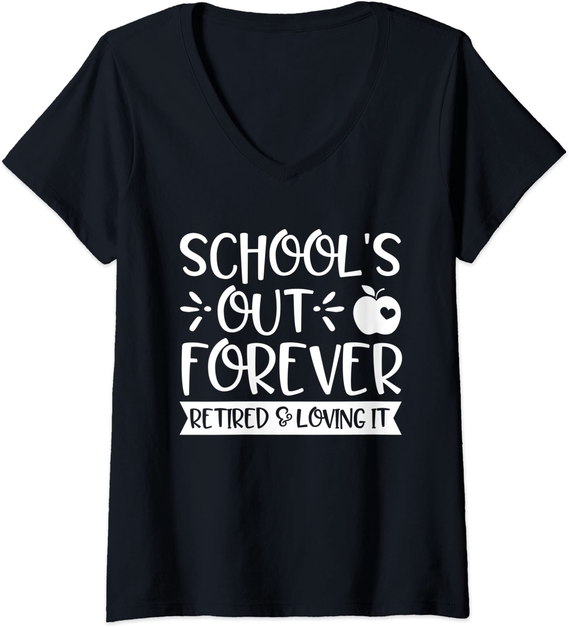 Womens School’s Out Forever Retired And Loving It Teacher Retired V-Neck T-Shirt