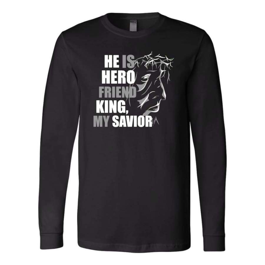 He is hero friens king my savior Jesus long sleeve t-shirt