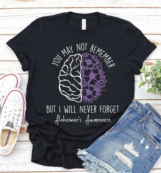 You May not Remember,Alzheimers Awareness T-Shirt