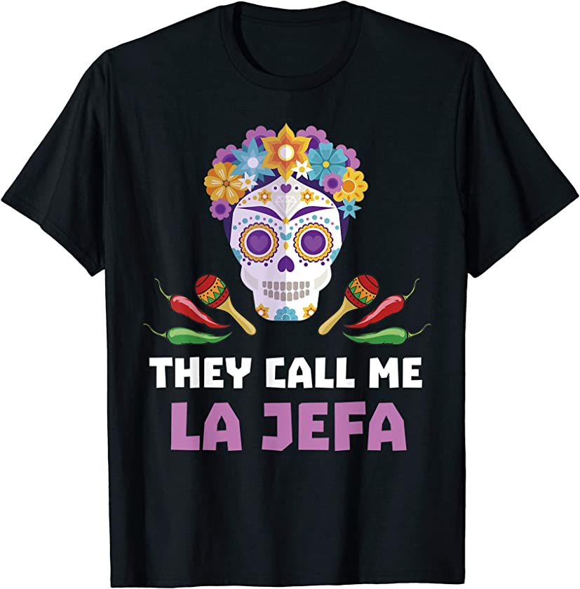 They Call Me La Jefa Shirt Mexican Boss Funny Gift Women T-Shirt