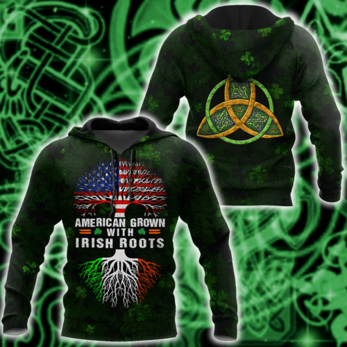 St Patrick American Grown With Irish Groots 3D Hoodie Patrick’S Day Gift Idea Hn