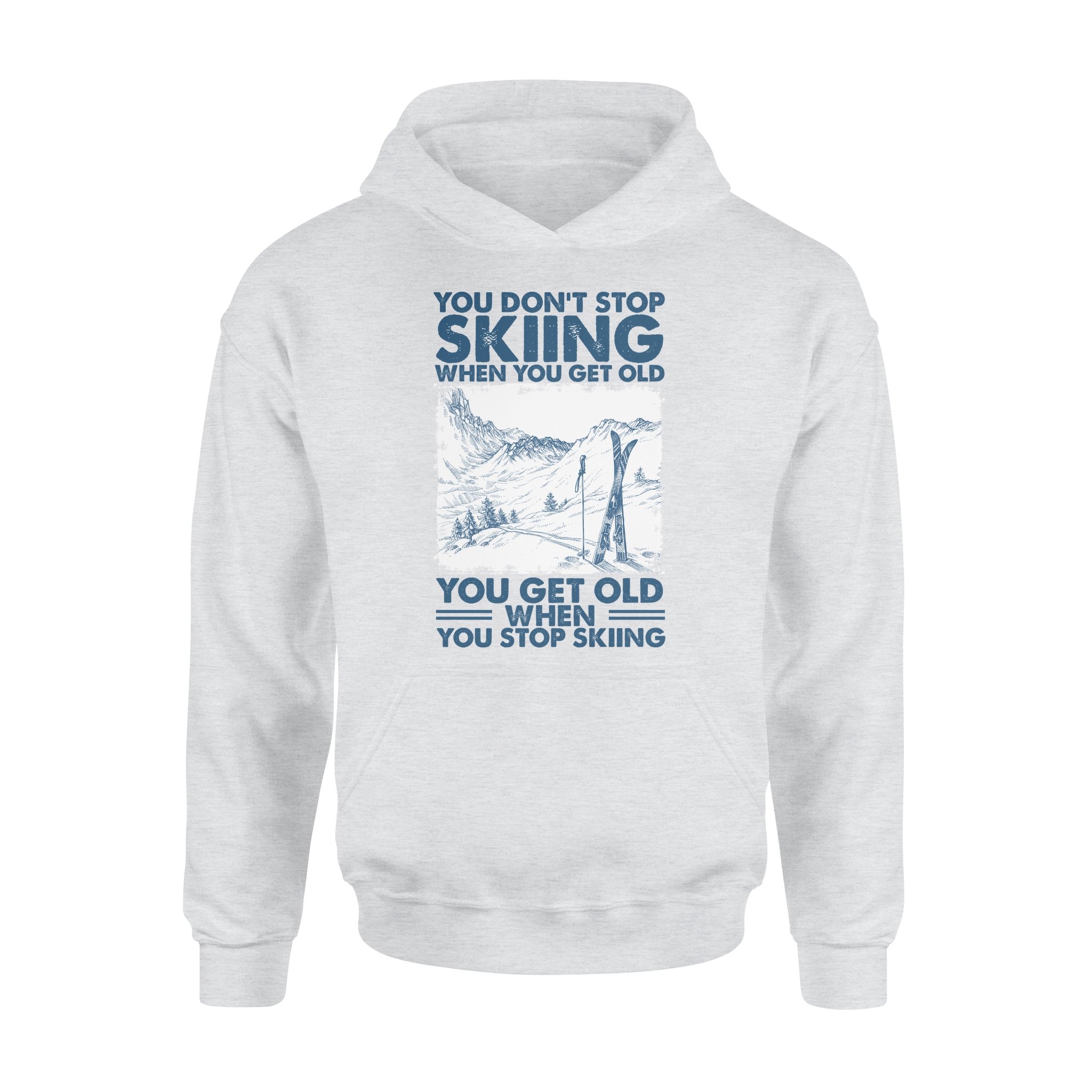 You Get Old When You Stop Skiing – Standard Hoodie