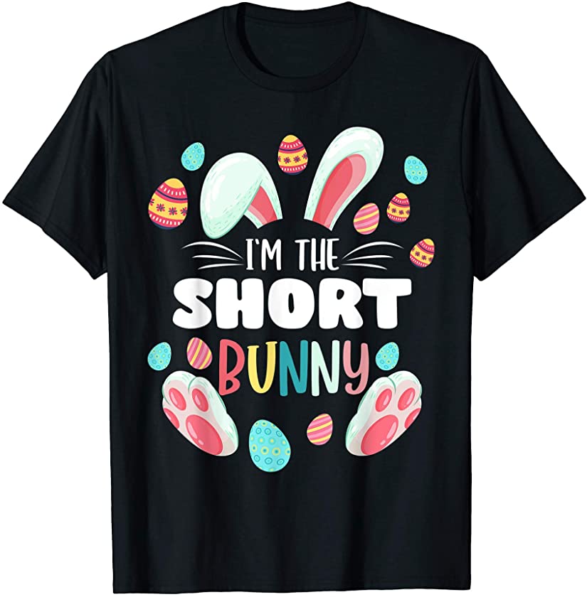 I’m The Short Bunny Matching Family Easter Party T-Shirt